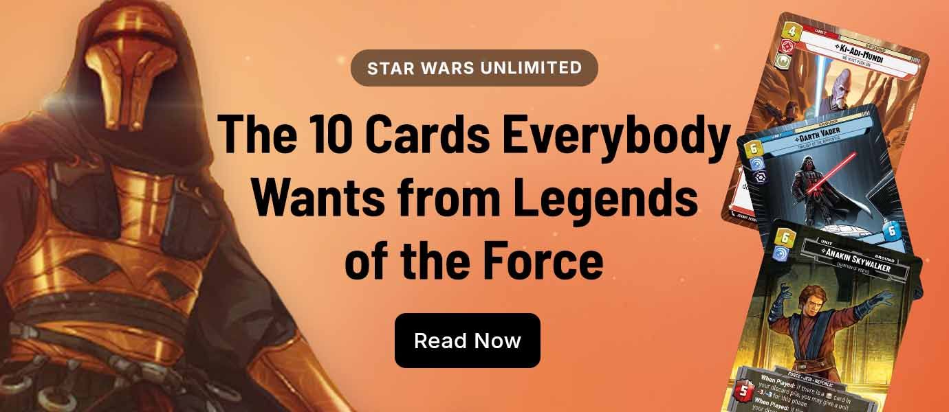 10 ბარათი, რომელიც ყველას სურს Legends of the Force-დან